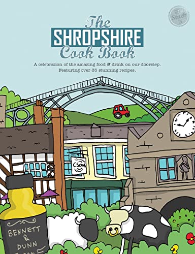 Imagen de archivo de The Shropshire Cook Book: A Celebration of the Amazing Food and Drink on Our Doorstep (Get Stuck in) a la venta por AwesomeBooks