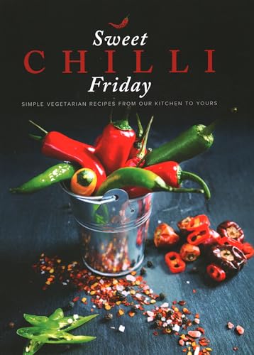 Stock image for Sweet Chilli Friday 2018: Simple vegetarian recipes from our kitchen to yours (Sweet Chilli Friday: Simple vegetarian recipes from our kitchen to yours) for sale by WorldofBooks