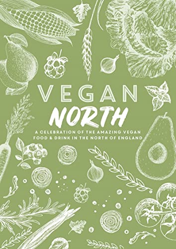 Stock image for Vegan North: A celebration of the amazing vegan food & drink in the north of England: 1 (Spill The Beans) for sale by WorldofBooks