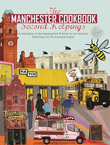 Imagen de archivo de The Manchester Cook Book: Second Helpings: A celebration of the amazing food and drink on our doorstep. (Get Stuck In) a la venta por WorldofBooks