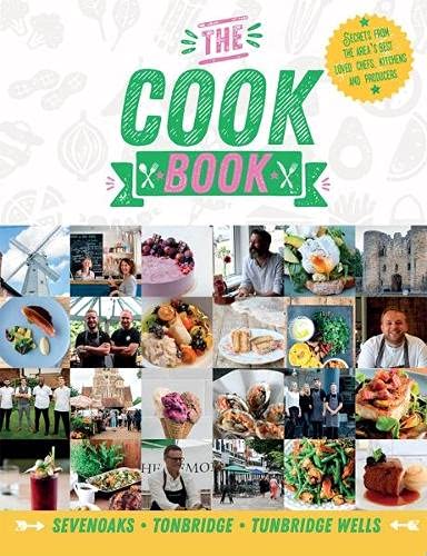 Beispielbild fr The Cook Book: Sevenoaks, Tonbridge, Tunbridge Wells: Secrets from the area's best loved kitchens and producers zum Verkauf von WorldofBooks