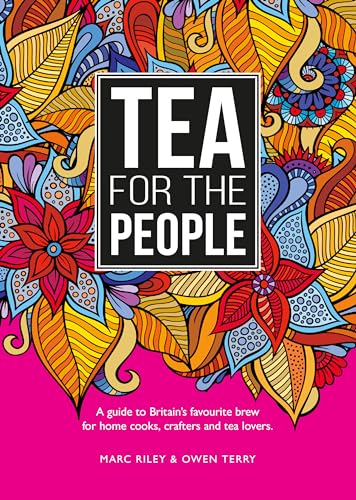 Beispielbild fr Tea For The People: A guide to Britain  s favourite brew and fun stuff to do with it zum Verkauf von Monster Bookshop