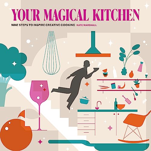 Beispielbild fr Your Magical Kitchen: Nine steps to inspire creative cooking zum Verkauf von WorldofBooks