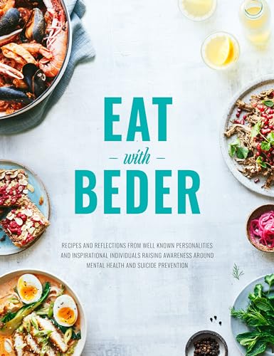 Stock image for Eat With Beder: Recipes and reflections from well known personalities and inspirational individuals raising awareness around mental health and suicide prevention. for sale by WorldofBooks