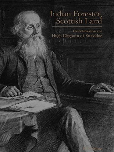 Imagen de archivo de Indian Forester, Scottish Laird: The Botanical Lives of Hugh Cleghorn of Stravithie ( Volume 1) a la venta por WorldofBooks