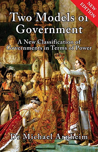 Stock image for Two Models of Government: A New Classification of Governments in Terms of Power for sale by Better World Books