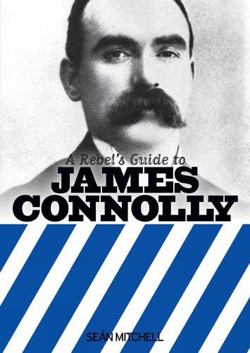 9781910885086: A Rebel's Guide To James Connolly