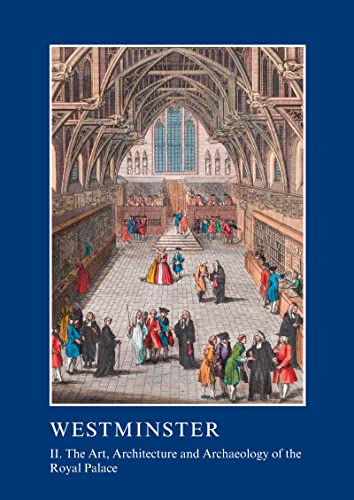9781910887264: Westminster Part II: The Art, Architecture and Archaeology of the Royal Palace: II. The Art, Architecture and Archaeology of the Royal Palace