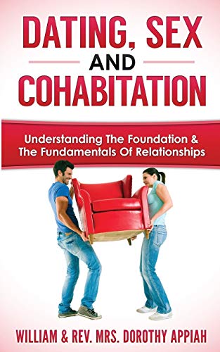 Stock image for Dating, Sex and Cohabitation: Understanding the Foundation & the Fundamentals of Relationships for sale by Lucky's Textbooks