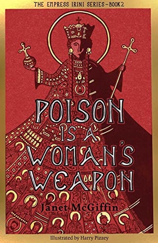 9781910895740: Poison is a Woman's Weapon: Empress Irini Series, Volume 2 (2) (The Empress Irini Series)