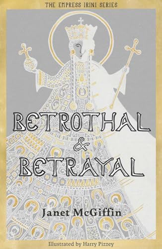 9781910895788: Betrothal and Betrayal: Empress Irini Series, Volume 1 (The Empress Irini Series)