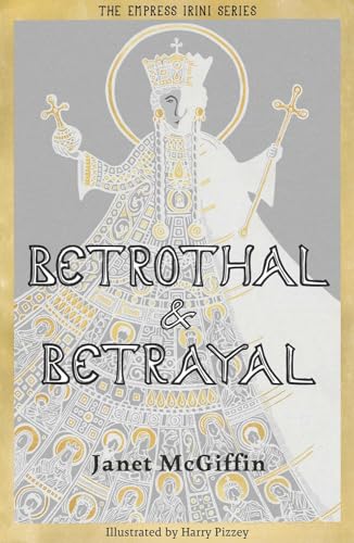 Stock image for Betrothal and Betrayal: Empress Irini Series, Volume 1 (The Empress Irini Series) for sale by WorldofBooks