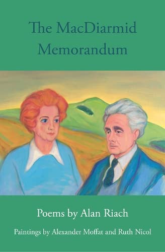 Stock image for The MacDiarmid Memorandum: Poems by Alan Riach, Paintings by Alexander Moffat and Ruth Nichol for sale by WorldofBooks
