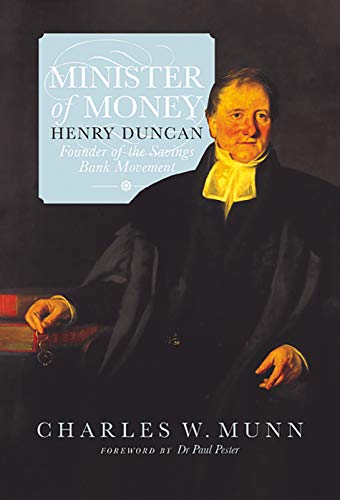 Stock image for Minister of Money: Henry Duncan, Founder of the Savings Bank Movement for sale by WorldofBooks