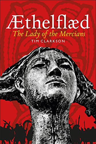 Aethelflaed: Lady of the Mercians - Tim Clarkson