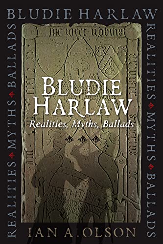 Stock image for Bludie Harlaw: Realities, Myths, Ballads for sale by WorldofBooks