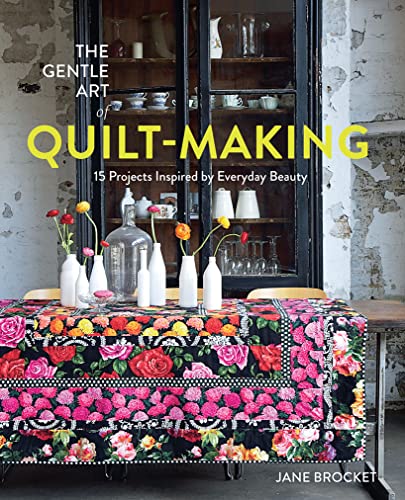 Stock image for The Gentle Art of Quilt-Making: 15 Projects Inspired by Everyday Beauty for sale by PlumCircle
