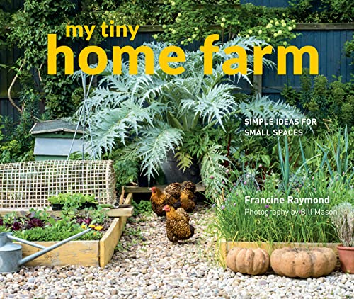9781910904725: My Tiny Home Farm: Simple ideas for small spaces