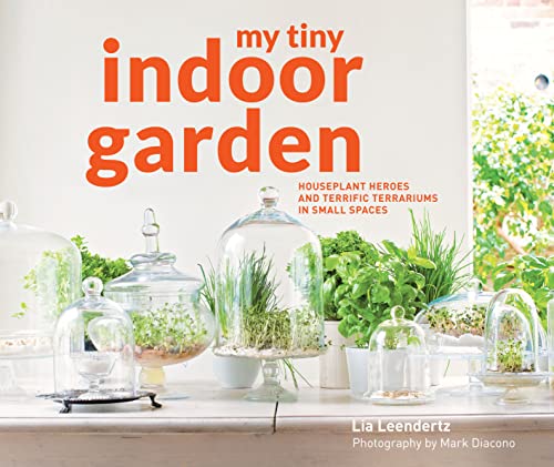 Beispielbild fr My Tiny Indoor Garden: Houseplant Heroes and Terrific Terrariums in Small Spaces zum Verkauf von Greener Books