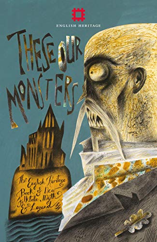 Imagen de archivo de These Our Monsters: The English Heritage Book of New Folklore, Myth and Legend a la venta por AwesomeBooks