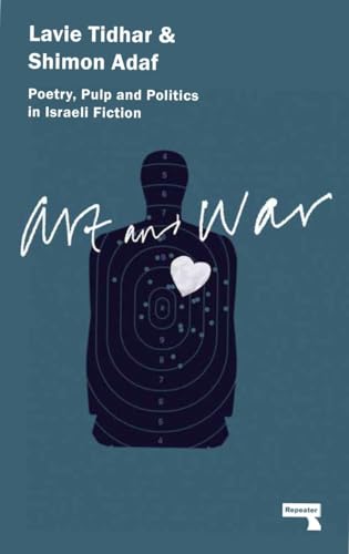 9781910924044: Art and War: Poetry, Pulp and Politics in Israeli Fiction