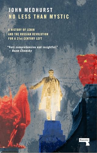 Beispielbild fr No Less Than Mystic: A History of Lenin and the Russian Revolution for a 21st-Century Left zum Verkauf von medimops