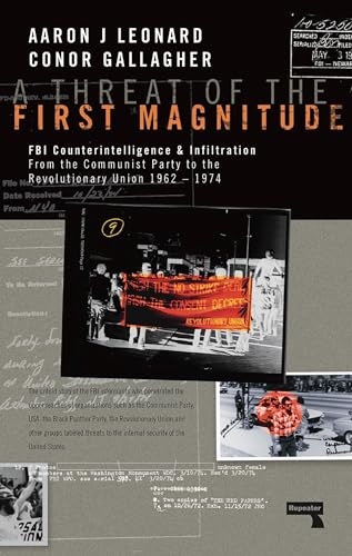 Stock image for A Threat of the First Magnitude: FBI Counterintelligence & Infiltration From the Communist Party to the Revolutionary Union - 1962-1974 for sale by Morrison Books