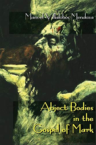 Stock image for Abject Bodies in the Gospel of Mark for sale by ThriftBooks-Atlanta