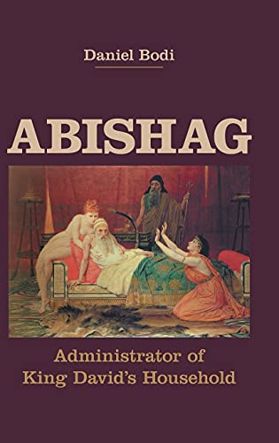Imagen de archivo de Abishag Administrator of King David's Household (English and German Edition) a la venta por Michener & Rutledge Booksellers, Inc.