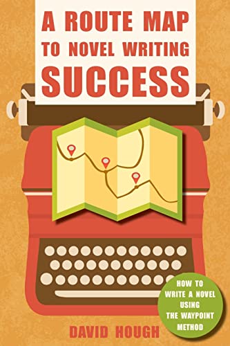 Imagen de archivo de A Route Map to Novel Writing Success: How to Write a Novel Using the Waypoint Method a la venta por AwesomeBooks