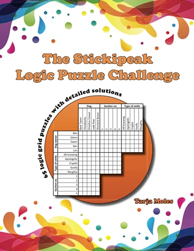 Stock image for The Stickipeak Logic Puzzle Challenge: 65 logic grid puzzles with detailed solutions (Challenging Logic Puzzle Books) for sale by WorldofBooks