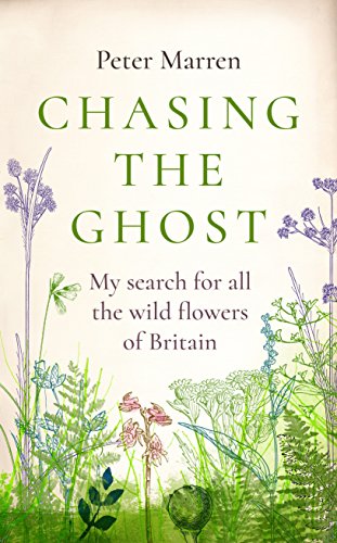 Beispielbild fr Chasing the Ghost: My Search for all the Wild Flowers of Britain zum Verkauf von WorldofBooks