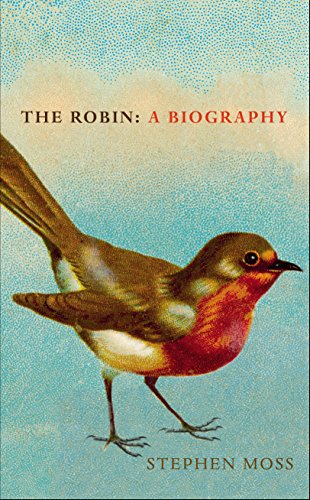 Stock image for The Robin: A Biography. A Year in the Life of Britain's Favourite Bird for sale by J. and S. Daft