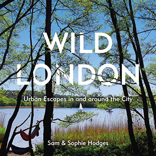 9781910931622: Wild London: Urban Escapes In and Around the City