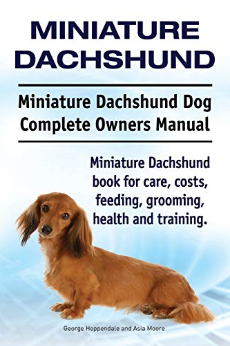 Beispielbild fr Miniature Dachshund. Miniature Dachshund Dog Complete Owners Manual. Miniature Dachshund book for care, costs, feeding, grooming, health and training. zum Verkauf von AwesomeBooks