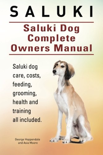 9781910941355: Saluki. Saluki Dog Complete Owners Manual. Saluki book for care, costs, feeding, grooming, health and training.