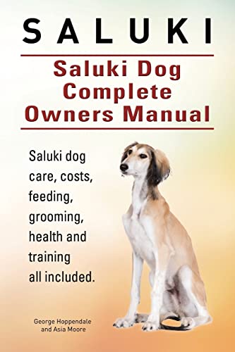9781910941355: Saluki. Saluki Dog Complete Owners Manual. Saluki book for care, costs, feeding, grooming, health and training.
