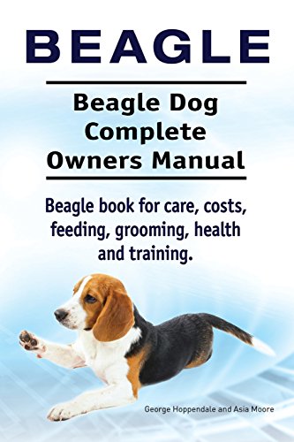 Beispielbild fr Beagle. Beagle Dog Complete Owners Manual. Beagle Book for Care, Costs, Feeding, Grooming, Health and Training. (Paperback or Softback) zum Verkauf von BargainBookStores