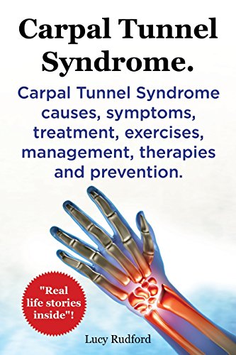 Beispielbild fr Carpal Tunnel Syndrome. Carpal Tunnel Syndrome Causes, Symptoms, Treatment, Exercises, Management, Therapies and Prevention. Real Life Stories Inside! (Paperback or Softback) zum Verkauf von BargainBookStores