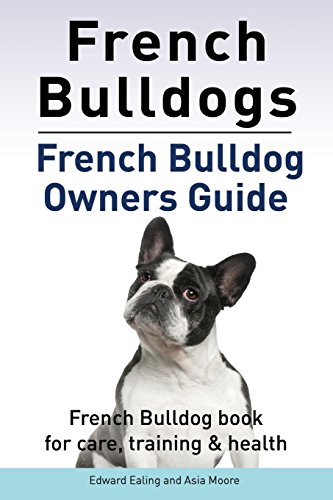 Beispielbild fr French Bulldogs. French Bulldog Owners Guide. French Bulldog Book for Care, Training & Health. (Paperback or Softback) zum Verkauf von BargainBookStores