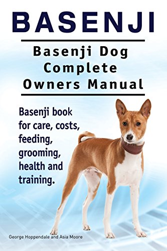 Stock image for Basenji. Basenji Dog Complete Owners Manual. Basenji book for care, costs, feeding, grooming, health and training. for sale by Save With Sam