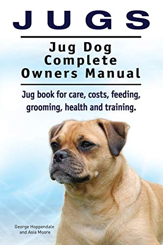 Stock image for Jugs. Jug Dog Complete Owners Manual. Jug Book for Care, Costs, Feeding, Grooming, Health and Training. Jug Dogs. (Paperback or Softback) for sale by BargainBookStores