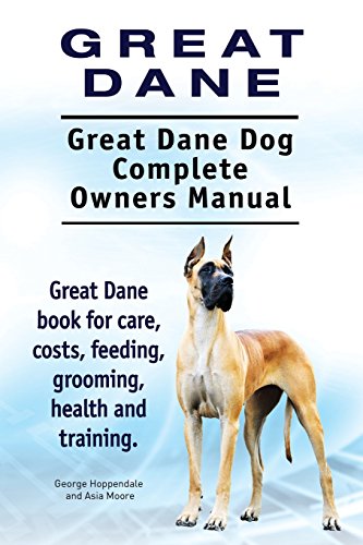 Beispielbild fr Great Dane. Great Dane Dog Complete Owners Manual. Great Dane book for care, costs, feeding, grooming, health and training. zum Verkauf von HPB-Emerald