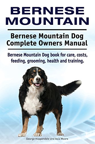Beispielbild fr Bernese Mountain. Bernese Mountain Dog Complete Owners Manual. Bernese Mountain Dog book for care, costs, feeding, grooming, health and training. zum Verkauf von HPB-Ruby
