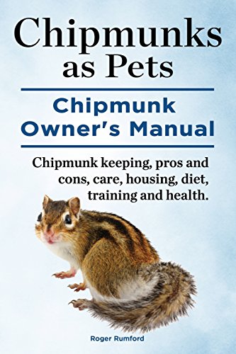 Stock image for Chipmunks as Pets. Chipmunk Owners Manual. Chipmunk Keeping, Pros and Cons, Care, Housing, Diet, Training and Health. (Paperback or Softback) for sale by BargainBookStores
