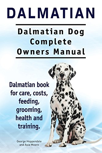 Beispielbild fr Dalmatian. Dalmatian Dog Complete Owners Manual. Dalmatian book for care, costs, feeding, grooming, health and training. zum Verkauf von AwesomeBooks