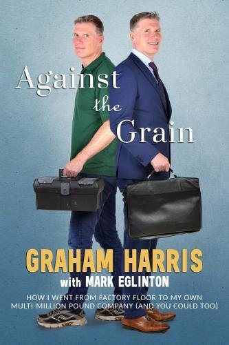 Beispielbild fr Against The Grain - How I went from factory floor to my own multi-million pound company (and you can too) zum Verkauf von WorldofBooks