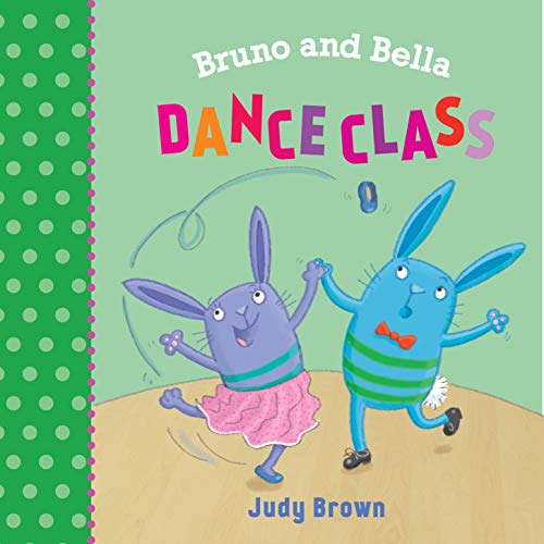 Stock image for The Dance Class: Bruno and Bella for sale by PlumCircle