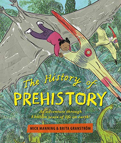 9781910959763: The History of Prehistory: An Adventure Through 4 Billion Years of Life on Earth!