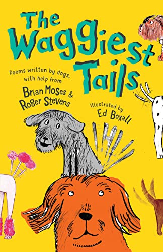 Imagen de archivo de The Waggiest Tails: Poems written by dogs a la venta por AwesomeBooks